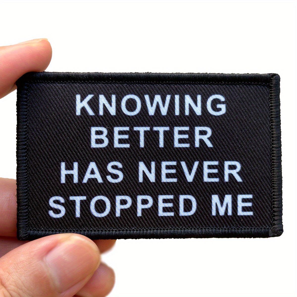 

Valqst Fabric Patch With Hook Backing - "knowing Better Has Never Stopped Me" Motivational Quote Applique For Clothing And Gear