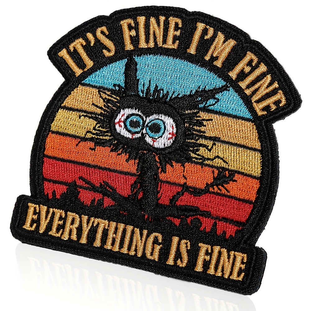 

Funny 'it's Fine, I'm Fine, Everything Is Fine' Embroidered Patch With Hook & Loop Fastener - Durable Morale Badge For Backpacks, Hats, Vests & More - Available In Multiple Colors