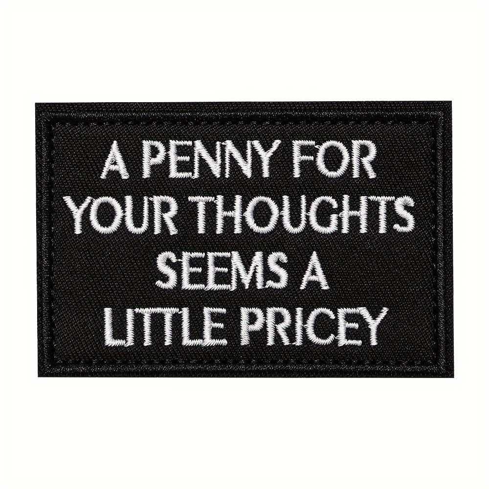 

1pc Nylon Embroidered Patch "a Penny For Your Thoughts" Quote, Tactical Morale Applique With Hook Fastener For Backpacks, Bags, Vests, And Uniforms