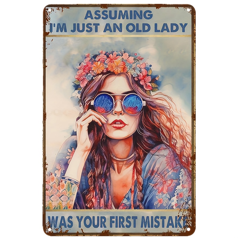 

Vintage Metal Tin Sign Hippie Tin Sign Assuming I'm Just An Old Lady Was Your First Mistake Sign Poster Gifts Wall Decor For Cafe Home Retro Club Bar Bathroom Poster Wall Art 8 X12 Inch