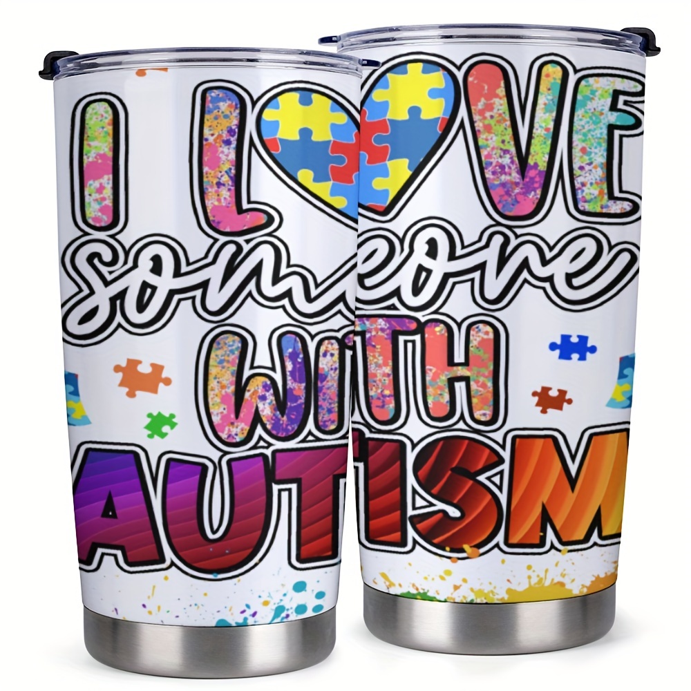 

1pc 20oz Tumbler Cup With Lid, I Love Someone With Autism Printed Gift For Family, Friend, For Home, Office, Travel, Coffee Mug, Valentine's Day Gift