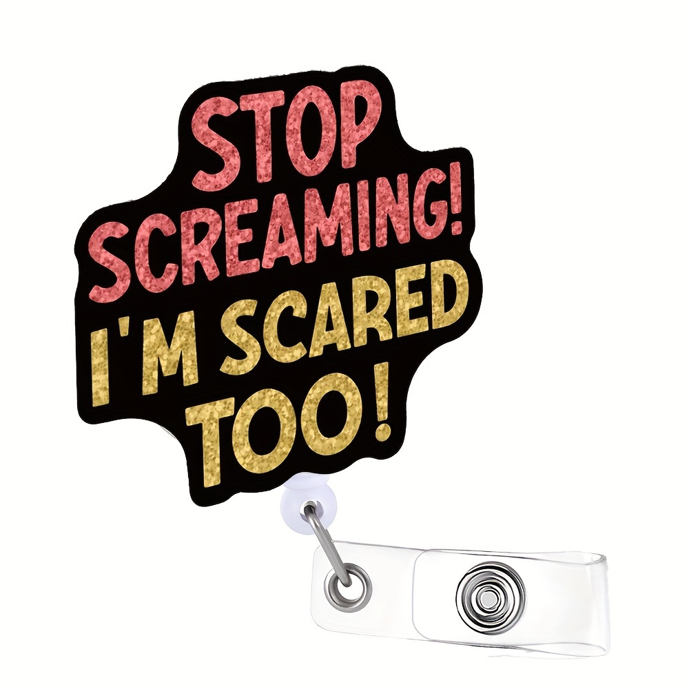 

Stop Screaming I'm Scared Too Retractable Badge Reel With Acrylic Id Holder - Funny Badge Clip Gift For First Responders, Nurses, Paramedics, Doctors - 360° Swivel Alligator Clip For Easy Access