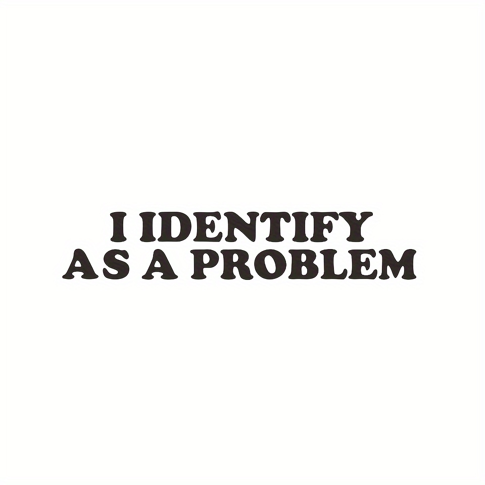 

(upgraded Version, Waterproof And Sunproof) I Identify As A Problem Decal Vinyl Sticker - Suitable For All Vehicles, Wall, Laptop, Motorcycles