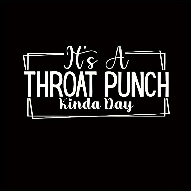 

A Throat Punch Day" - Diy Heat Transfer Vinyl Decal For T-shirts, Pillows & Apparel Crafting