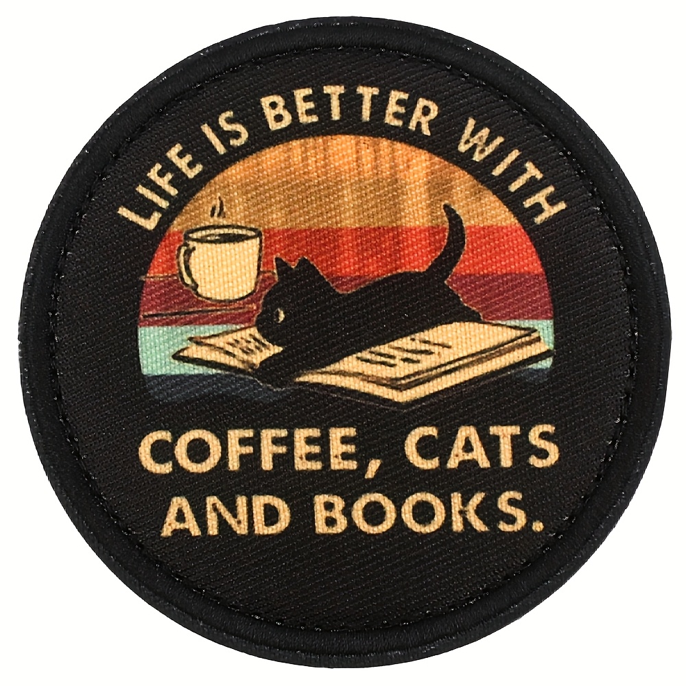Is Better With Coffee Cats And Books Printing Patch, Hook Loop Emblem Badge For Backpack, Vest, Helmet, Clothing, Diy Sewing Craft