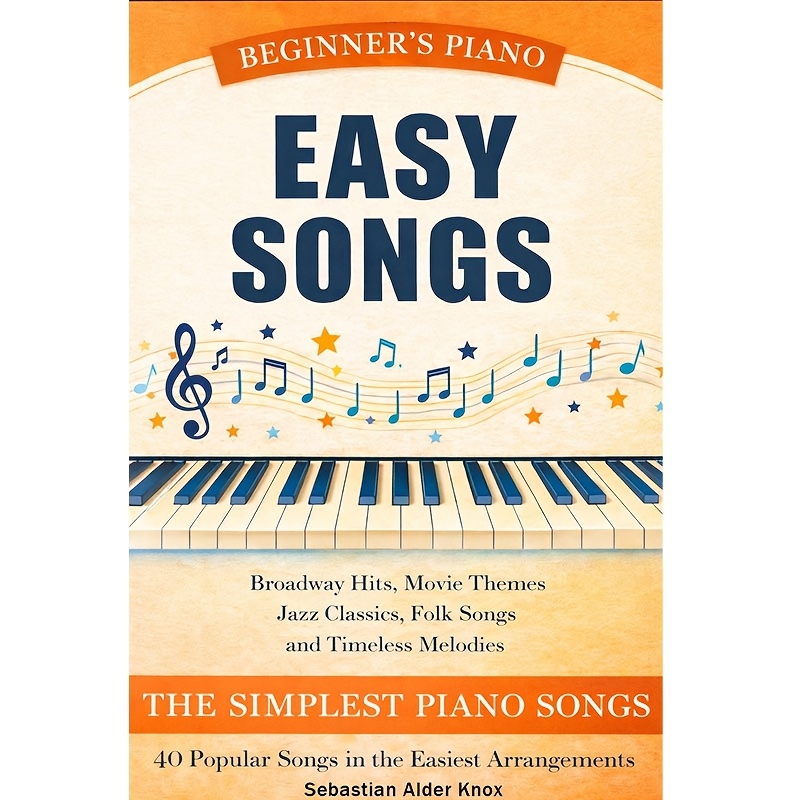 TEMU Simple Songs: The Easiest Easy Piano Songs For Beginners, Classic Favorites, Gentle Melodies, And Quick-play Tunes For Relaxed Practice