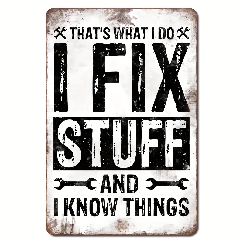 

Iron Metal Sign 'i Fix Stuff And I Know Things' - Humorous Signage For Garage, Workshop, Mechanics, Handyperson - Durable Wall Decor With Safe Design & Easy Installation, 8x12 Inches