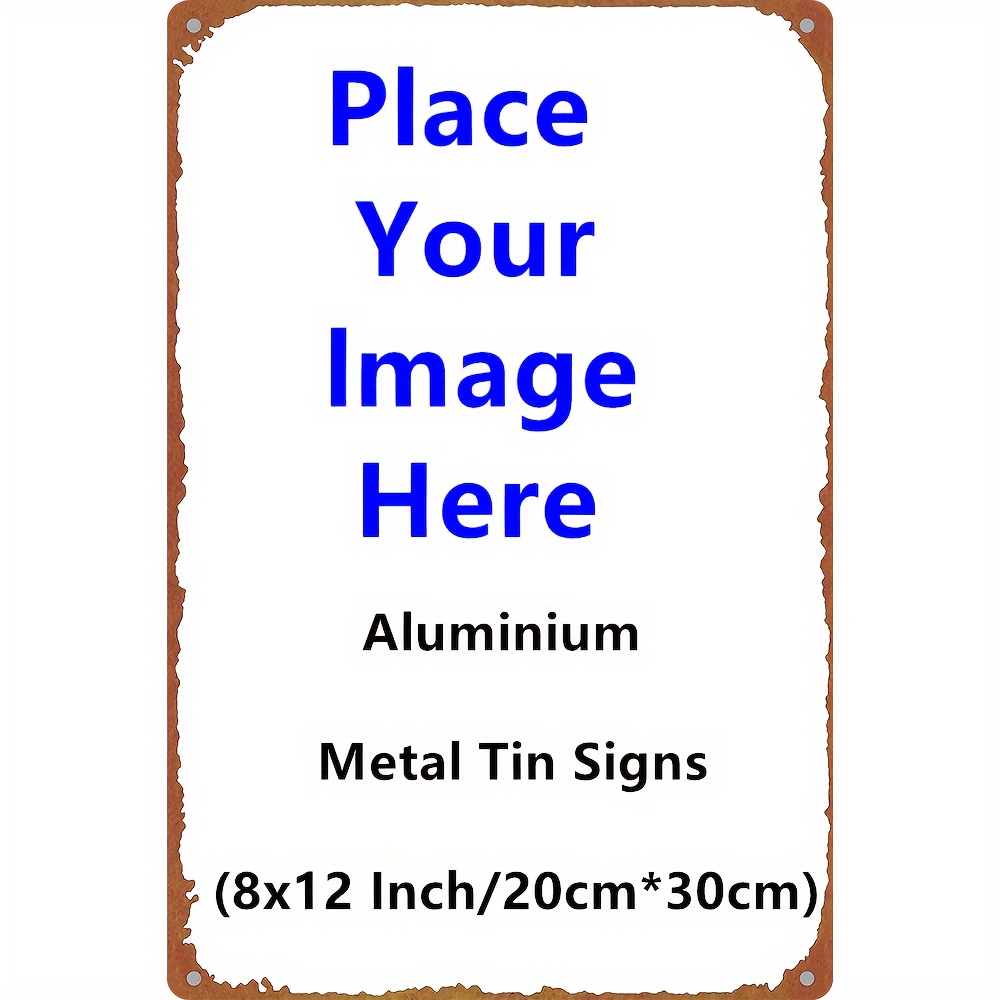 

Custom Aluminum Tin Sign - Personalize With Your Image, 8x12 Inches - Perfect For Home Decor, Bars,