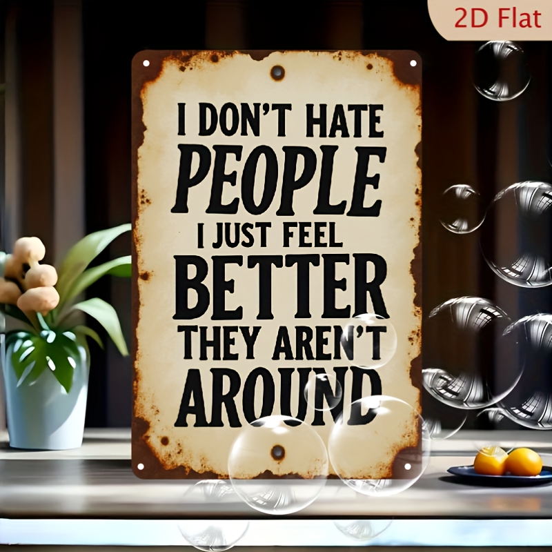 TEMU 2d Flat, 1pc 8x12 Inch Aluminum Metal Tin Sign With "'t Hate People I Better Aren't Around" Message - Vintage Rustic Wall Decor For Bedroom, For