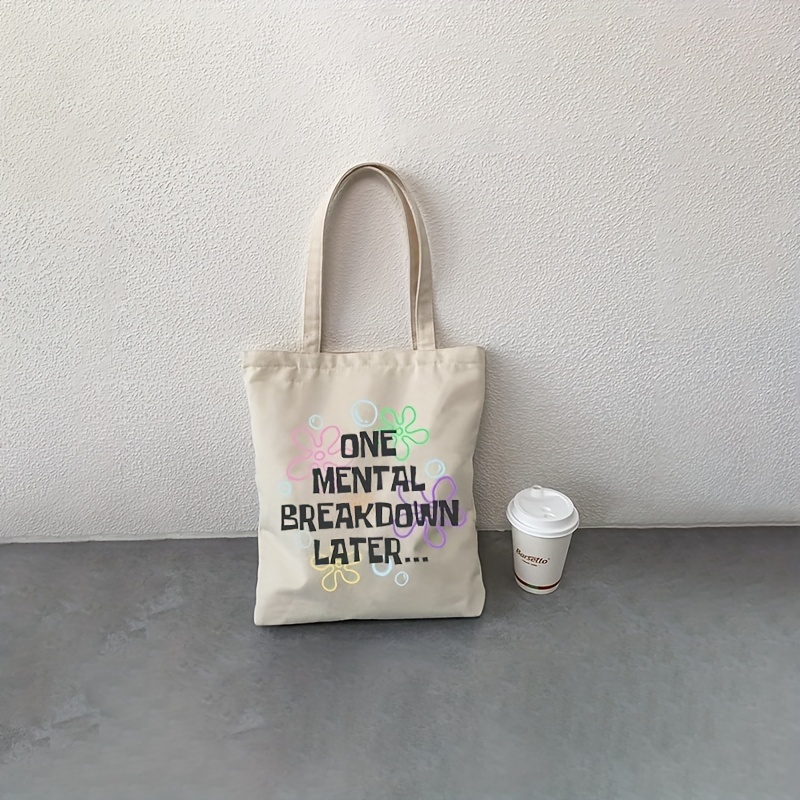 

1pc 1 Mental Breakdown Later Mental Breakdown Pattern Tote Bag, Canvas Shoulder Bag For Travel & Daily Commuting, Shopping Luggage Bag, Best Gift For Her, Trendy Folding Handbag