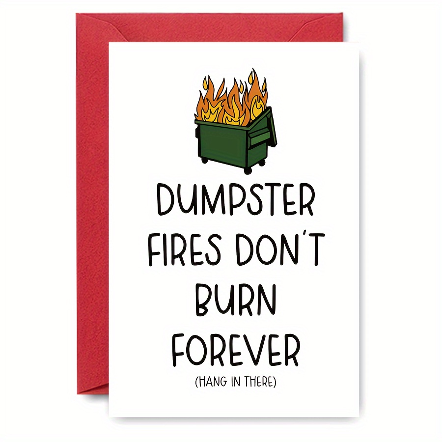 

1-pack Humorous "dumpster Fires Don't Burn Forever" Greeting Note For Any Occasion, Cartoon Fire Design, Suitable For Birthday, Cheer Up, Encouragement, Universal Recipient - Paper Crafted