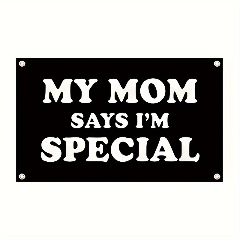 

Polyester Decorative Flag - "my Mom Says I'm Special" Multipurpose Home & Garden Tapestry With Grommets, Dual Sizes 2x3ft & 3x5ft For Indoor/outdoor Decor