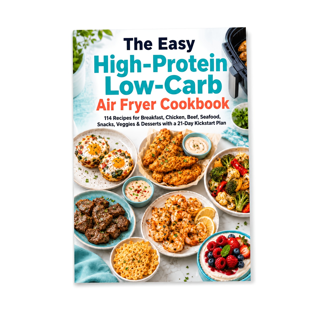 TEMU The Easy High-protein Low-carb Air Fryer Cookbook 114 Recipes For Breakfast, Chicken, Beef, Seafood, Snacks, Veggies & Desserts With A 21-day
