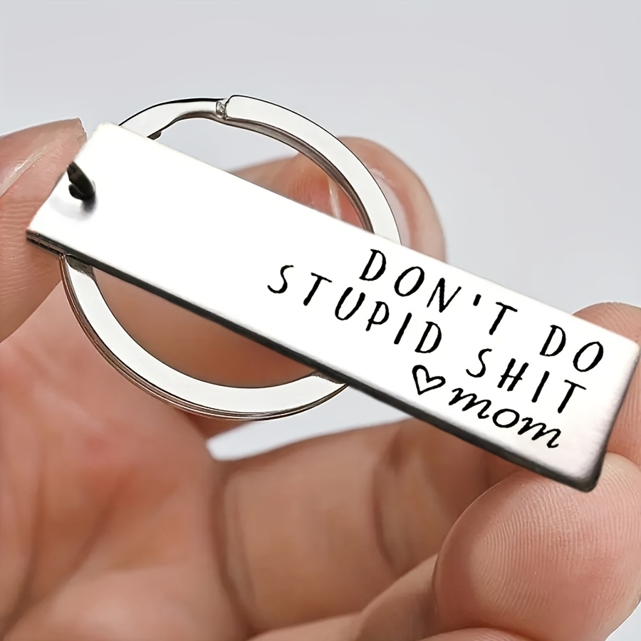 1pc women stainless steel keychain dont do stupid love mom   gift   gift son daughter gift   gift for son mom gifts for graduation christmas gift birthday gift new years gift party gifts