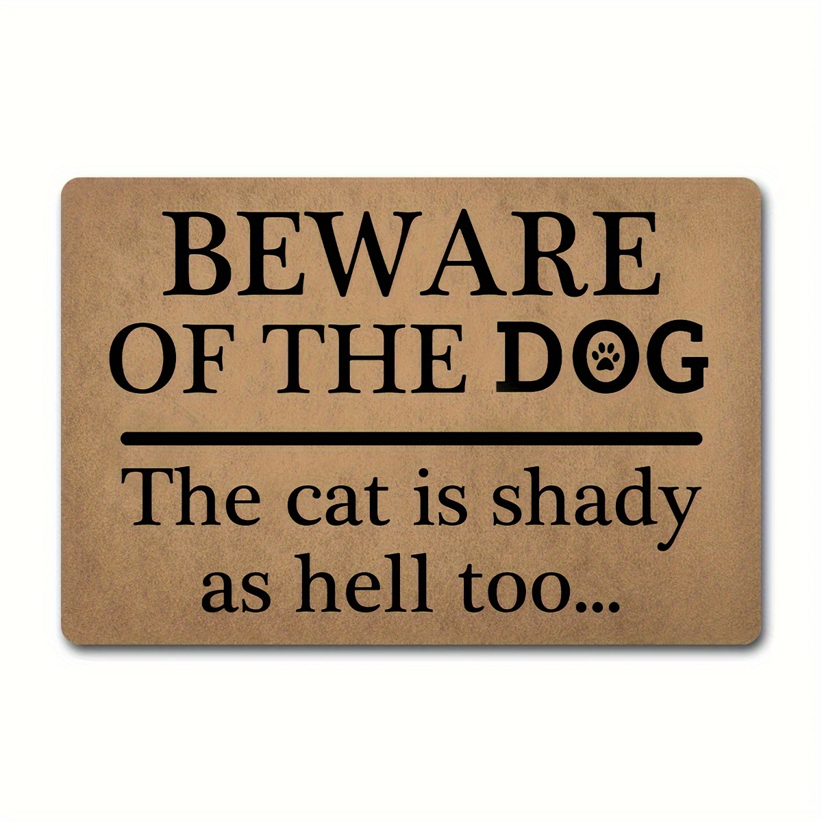 

Funny Doormats Beware Of The Dog The Cat Is Shady As Too Doormat, House Warming Gift, Funny Door Mat, Gift 23.7 X15.9 Inch