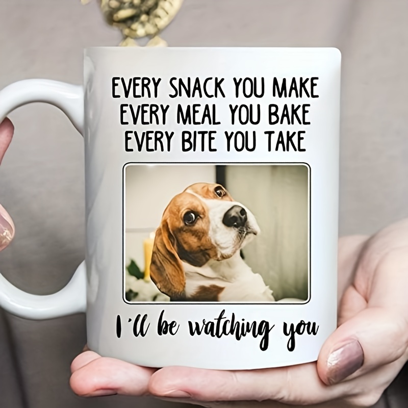 

1pc, Personalized Mug Every Snack You Make I'll Be Watching You Dog Mugs Gifts For Dog Lover Mom Dad From Daughter Son For Mothers Day, Fathers Day, Birthday, Christmas Mug, Custom Ceramic Coffee Mug