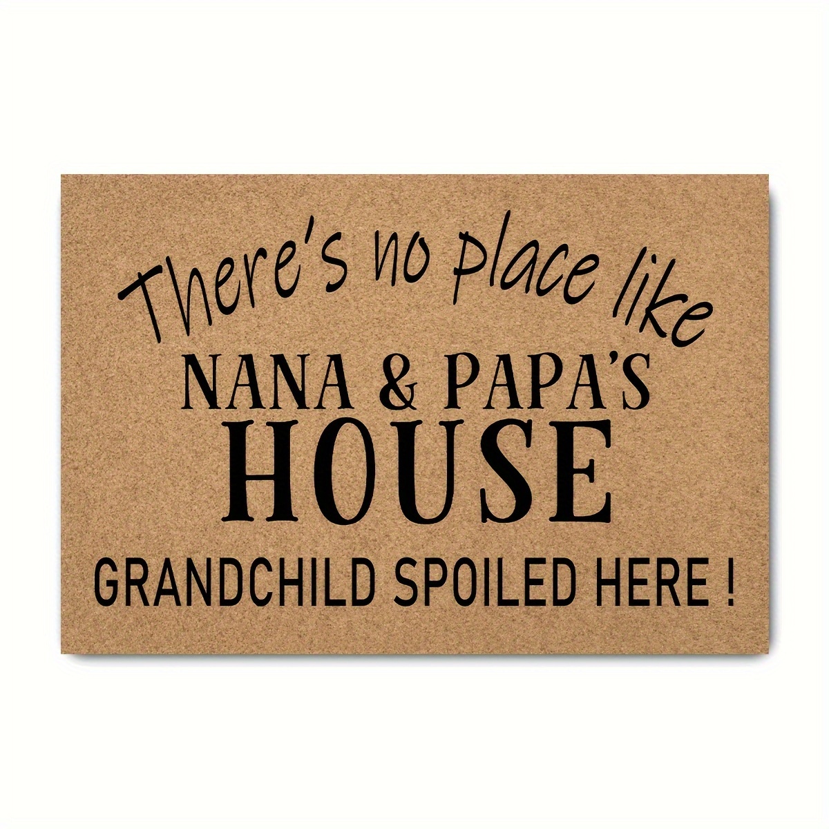 

Funny Welcome Outdoor Decor For Front Porch There's No Place Like Nana&papa's House Grandchild Spoiled Here Monogram Kitchen Rugs And Mats With Anti-slip Rubber Back Novelty Gift Mat (23.7 X 15.9 In)