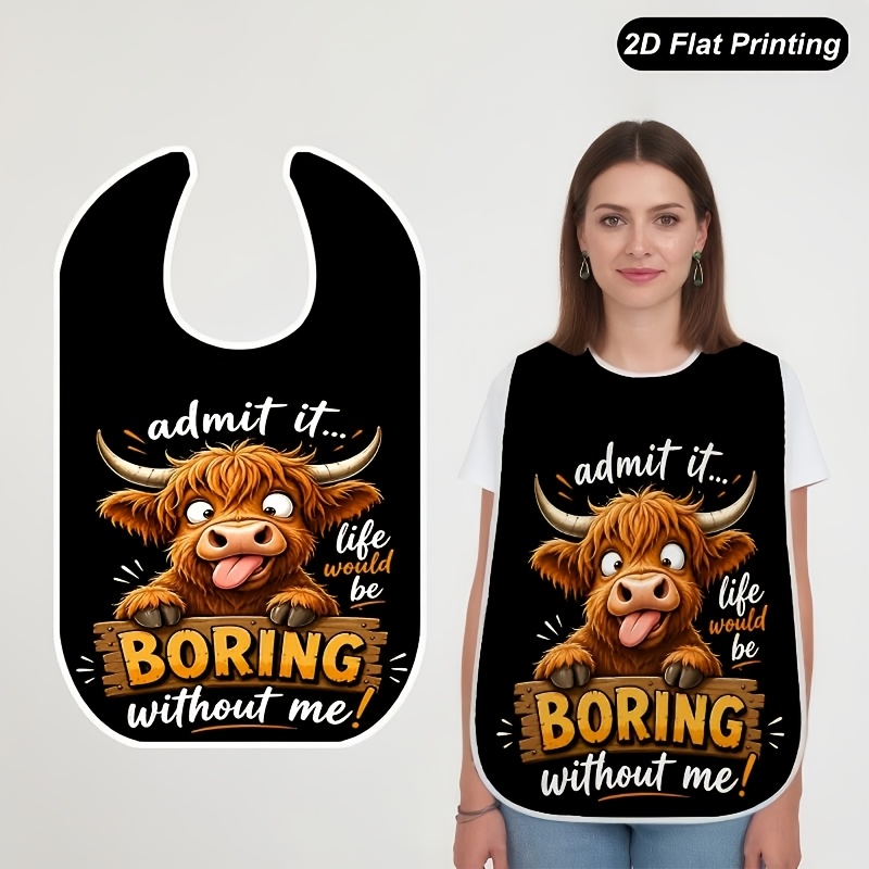 TEMU 1pc 2d Flat Highland Cow "without Me, Boredom" Printed Bib Fashionable Adult And Elderly Anti-splatter Bib Unisex Style Unique Structure Durable