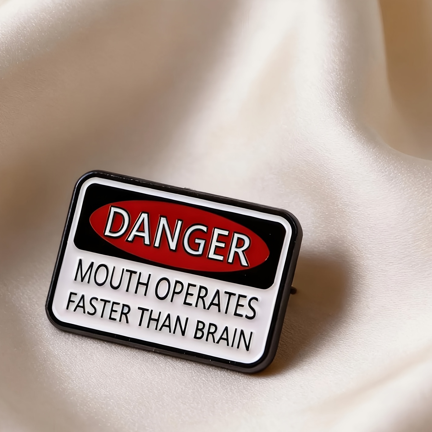 Funny Warning Sign Brooch - "Mouth Works Faster Than Brain"