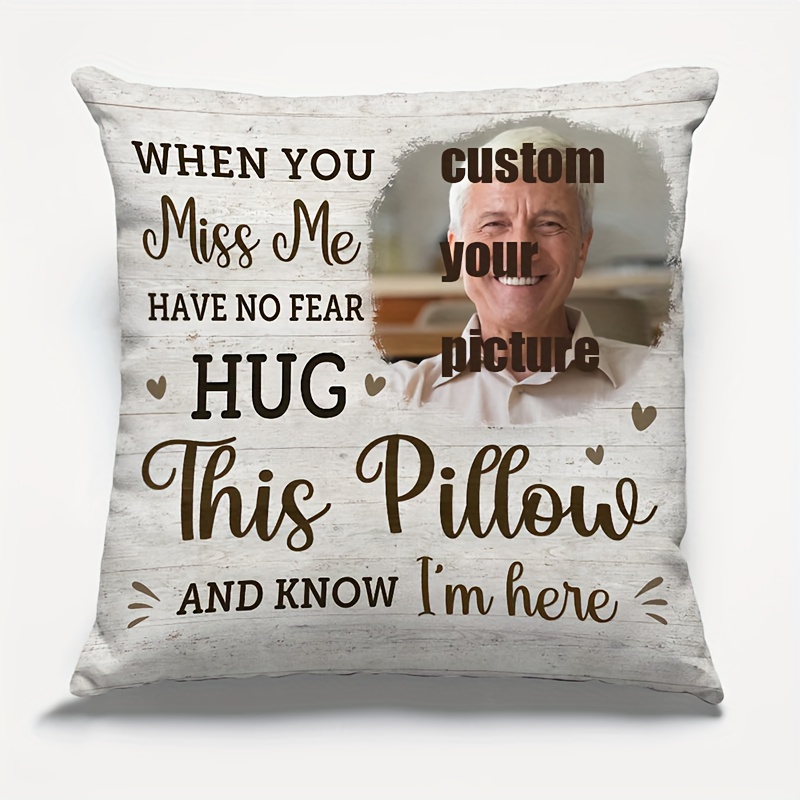 

Custom 18x18 Inch Super Soft Plush Throw Pillow - Personalized Photo "when You Miss Me" Hug, Perfect Memorial & Sympathy Gift For Family (pillow Insert Not Included)