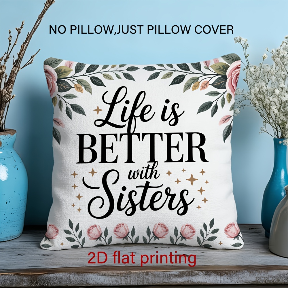 TEMU 1 pièce Taie d'oreiller imprimée à plat 2D (45x45cm) avec de guérison de vie de , " est MEILLEURE avec des sœurs" Fleur des , Housse de coussin