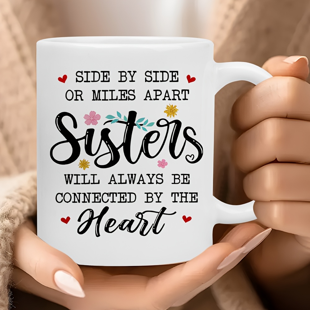 TEMU Mug - " Or Sisters " | White Ceramic Cup With Floral Accent, Contrast Handle - Decorative Font, Gift For Sisters/best Friend/mom/daughter