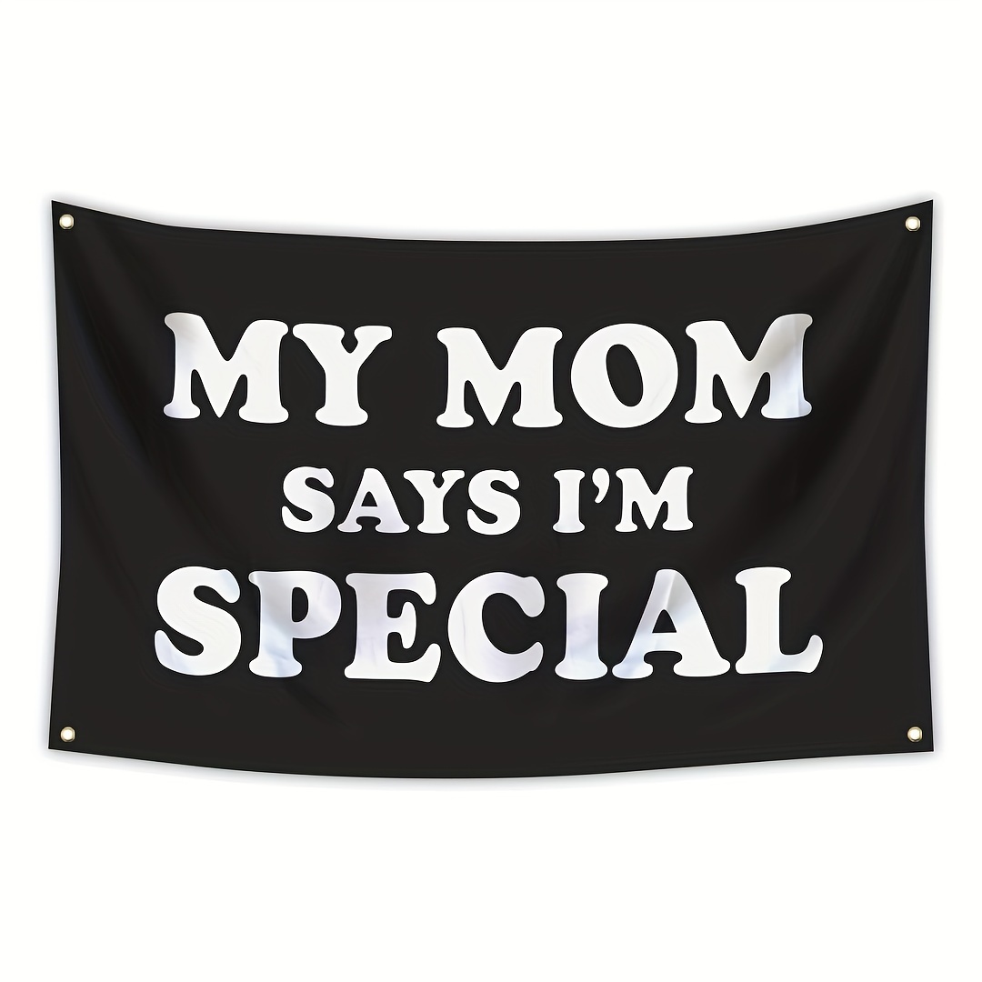 

Special Affirmation Polyester Flag 3x5 Feet - Durable Indoor/outdoor Banner With "my Mom Says I'm Special" Message For Home Decor And Fun Gift Idea - No Electricity Required