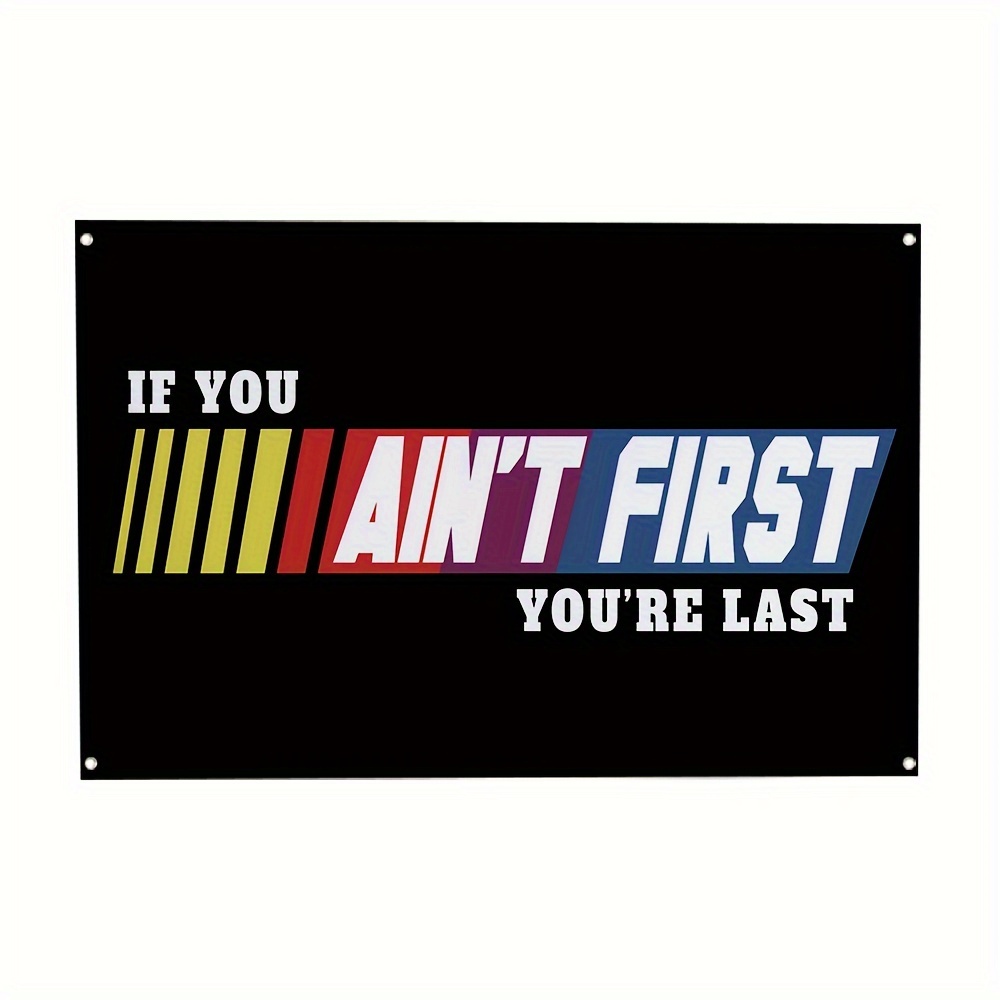

If You Ain't First, You're Last" Motivational Flag - 3x5 Ft Polyester Wall Banner With Brass Grommets For Man Cave & University Decor