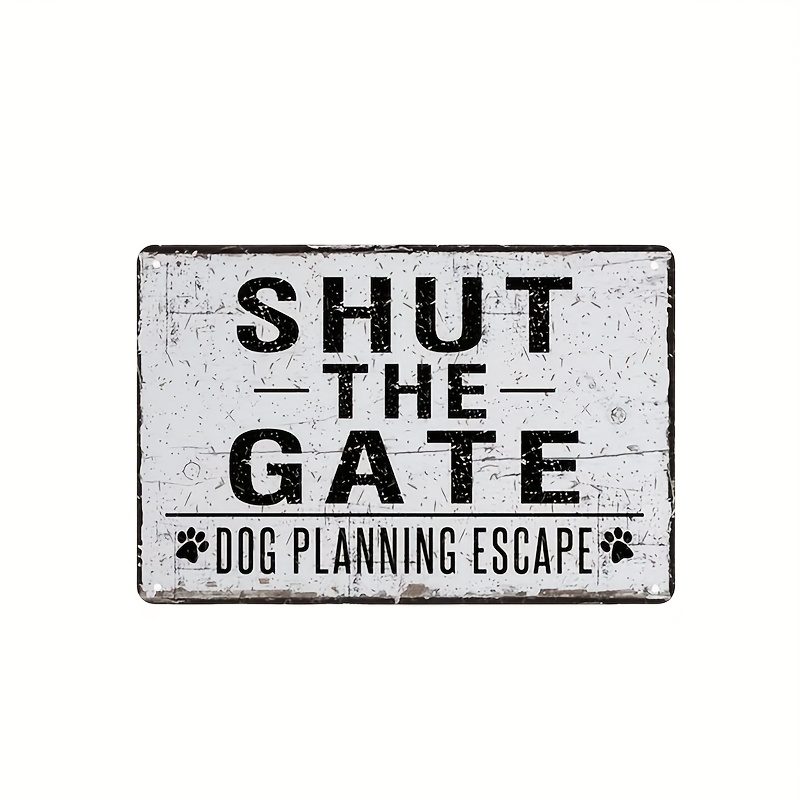 

Iron Metal 'shut The Gate - Dog Planning Escape' Sign, Rustic Vintage-inspired Wall Decor For Home, Bar, Cafe, Office - Humorous Pet Escape Alert Art, 8x12 Inch - 1pc