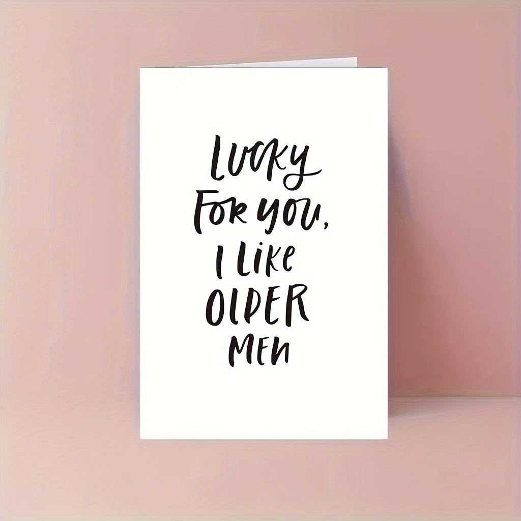 

Humorous " For You, I Like Older Men" Birthday & Anniversary Card - & , No Batteries Required, Includes Pink Envelope, Anniversary Gifts For Husband