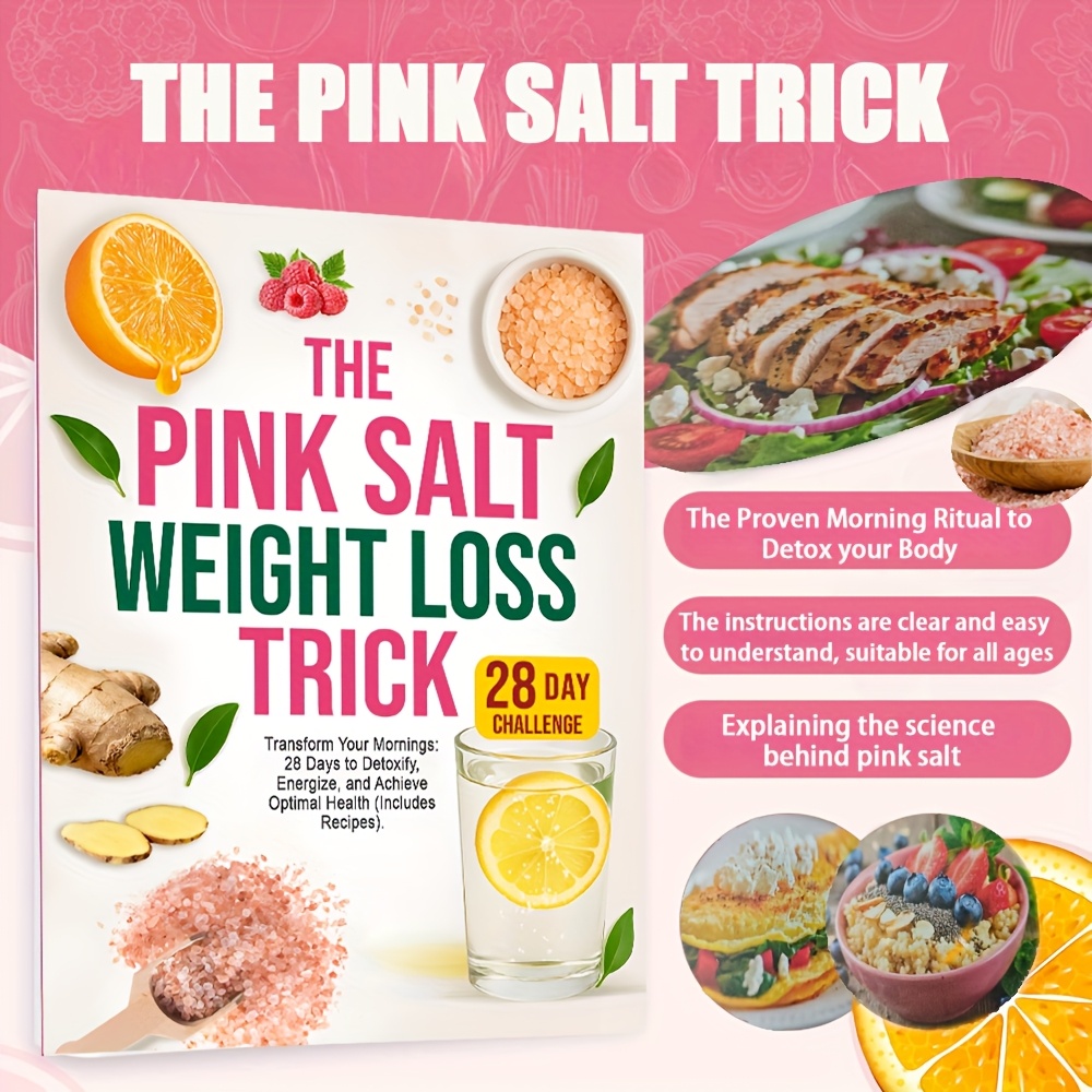 TEMU The Pink Salt Weight Loss Trick Recipe: Transform Your Mornings: 28 Days To Detoxify, Energize, And Achieve Optimal Health(includes Recipes)