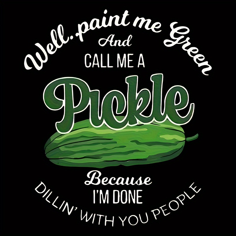 

Durable Plastic Heat Transfer Applique Patch With Funny Pickle Phrase, Washable And Easy To Apply Iron-on Decoration, Ideal For Diy T-shirts, Hoodies, Jeans, Bags, Pillows, And Baseball Caps