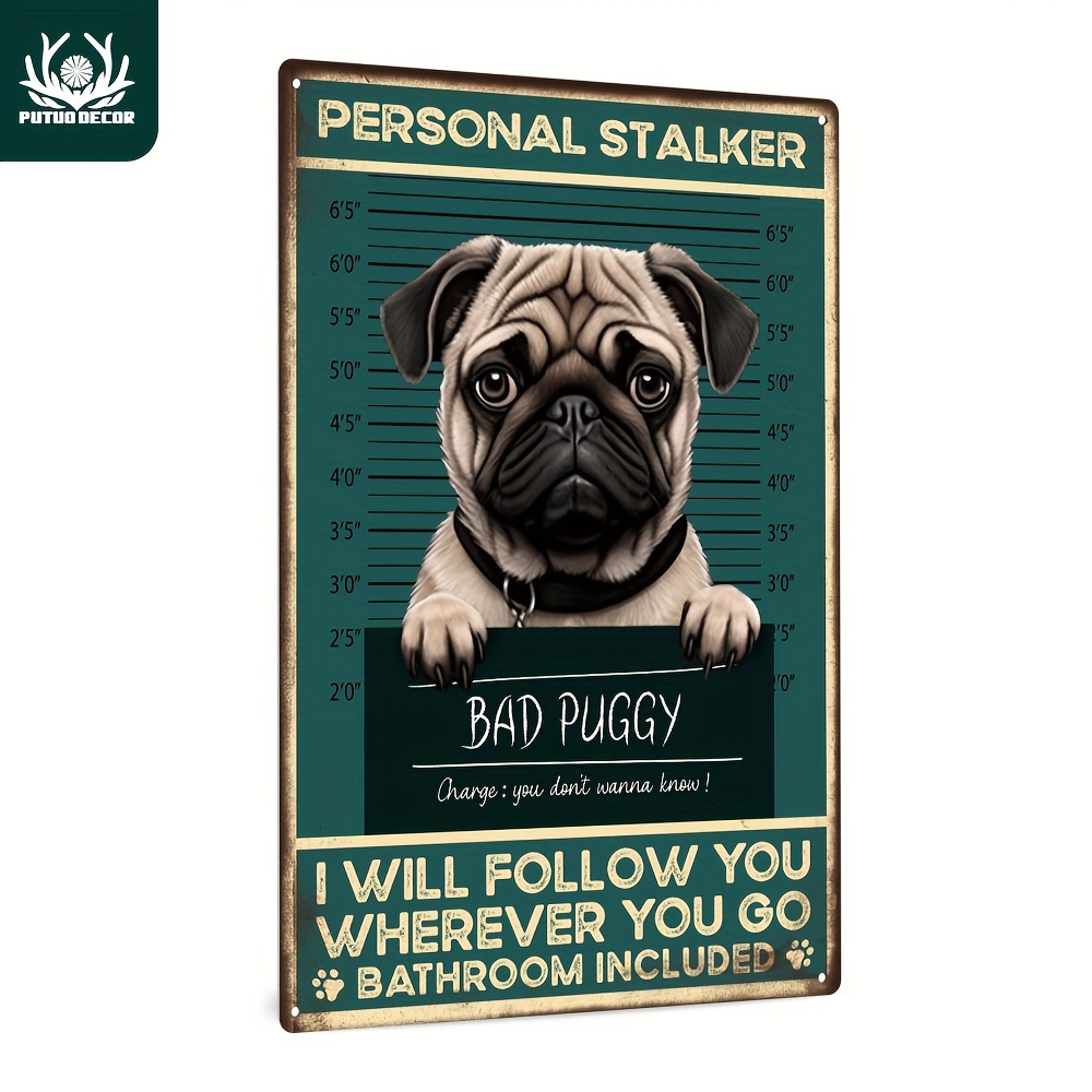 

Putuo Decor 1pc Fun Pug Dog Vintage Metal Tin Sign, Pug Bad Puggy Personal Stalker Puggy, Home Bathroom Washroom Retro Wall Art Decor, 7.8 X 11.8 Inches Gift