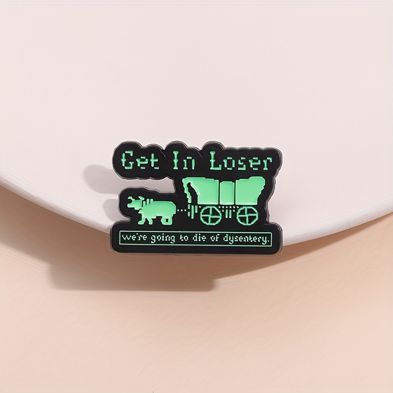 

get In Loser" Enamel Pin - Adorable, Alloy Material, Perfect For Backpacks, Hats, And Clothing Accessories