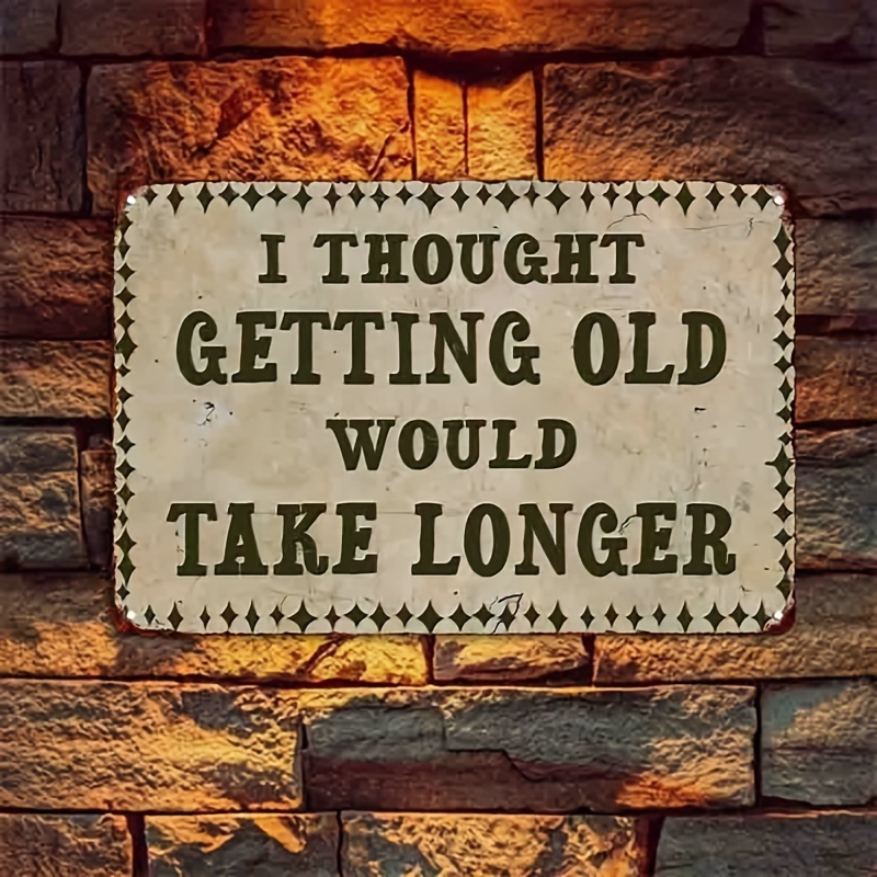 

'i Getting Old Would ' Metal - For , , Bedrooms & Decor - , No Needed, For Decor