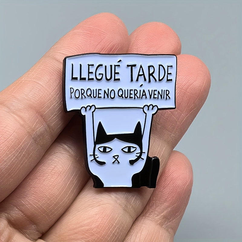 TEMU Pin de Esmalte Divertido con Gato - "Llegué Tarde Quería " Broche con en Español, Metálica Original para Ropa, Sombreros, Mochilas, Chaquetas -