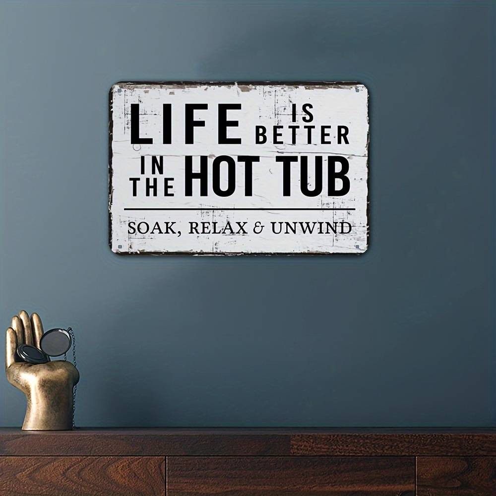 

Life Is Better In The Hot Tub" Spa-inspired Metal Sign - 8x12 Inch, Rust-free Aluminum Wall Art For Home, Bar, Cafe & More