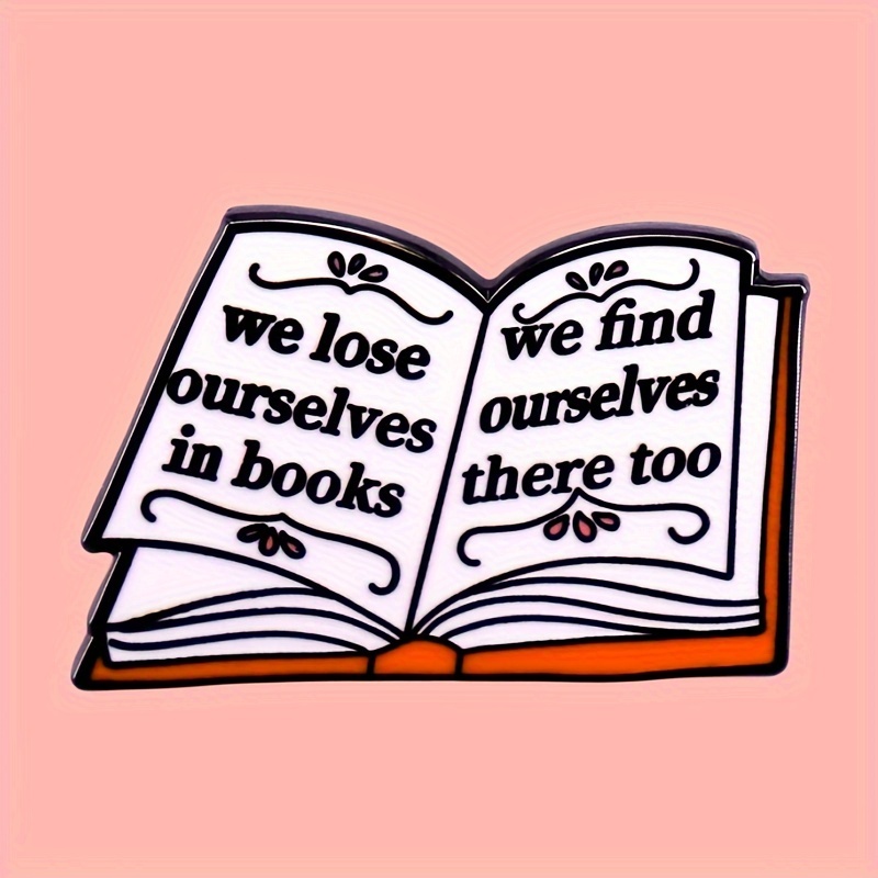 

1pc "we Lose Ourselves In Books" Enamel Pin Badge, Elegant & Simple Style, Reading Lovers Accessory For Bags, Thoughtful Gift For Bookworms