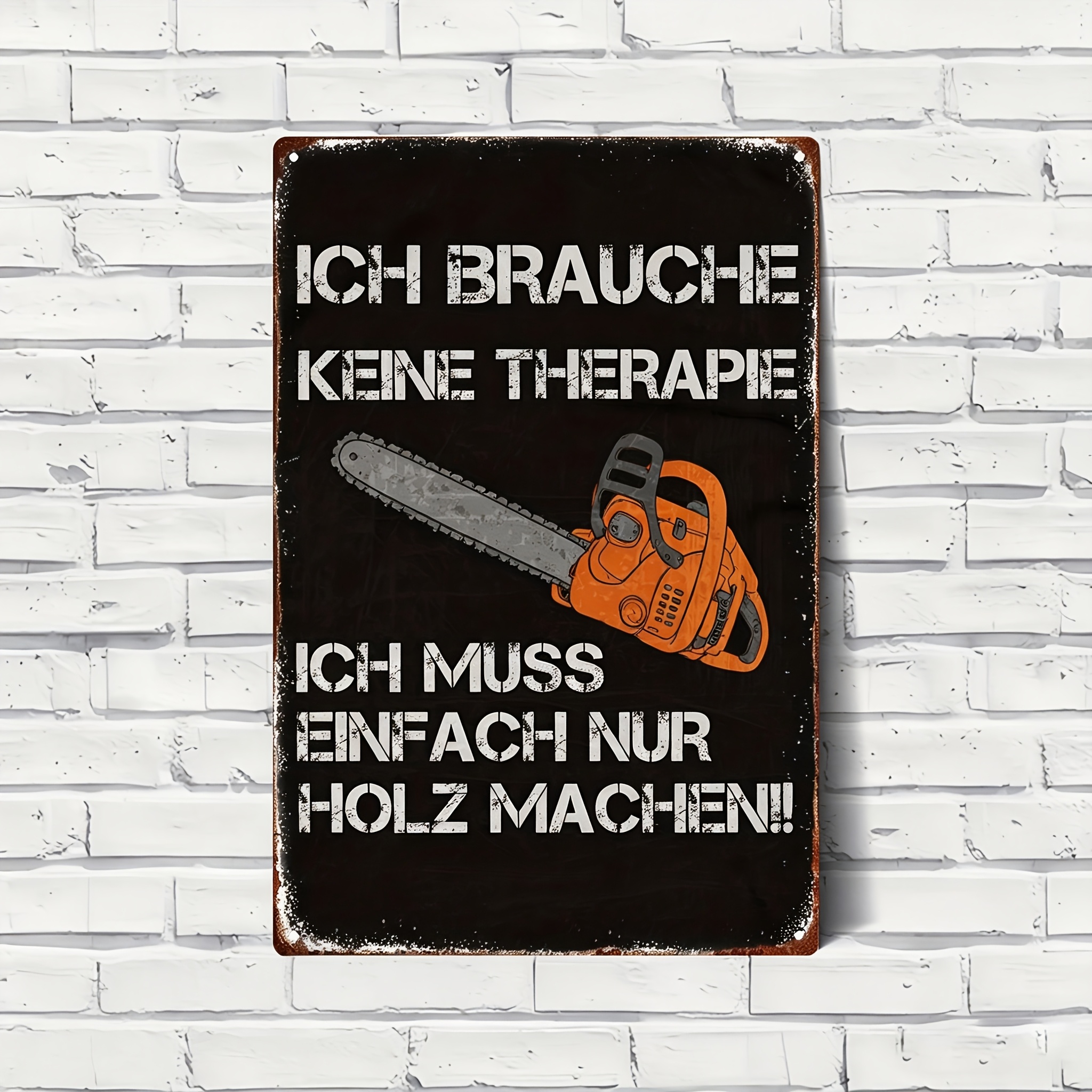 E-shop 2D Flach, . Retro-Kettensägen-Motiv, deutsche "Ich brauche mich nicht zu entspannen, ich muss nur Holz " Hochleistungs-Aluminium-Wandschild -