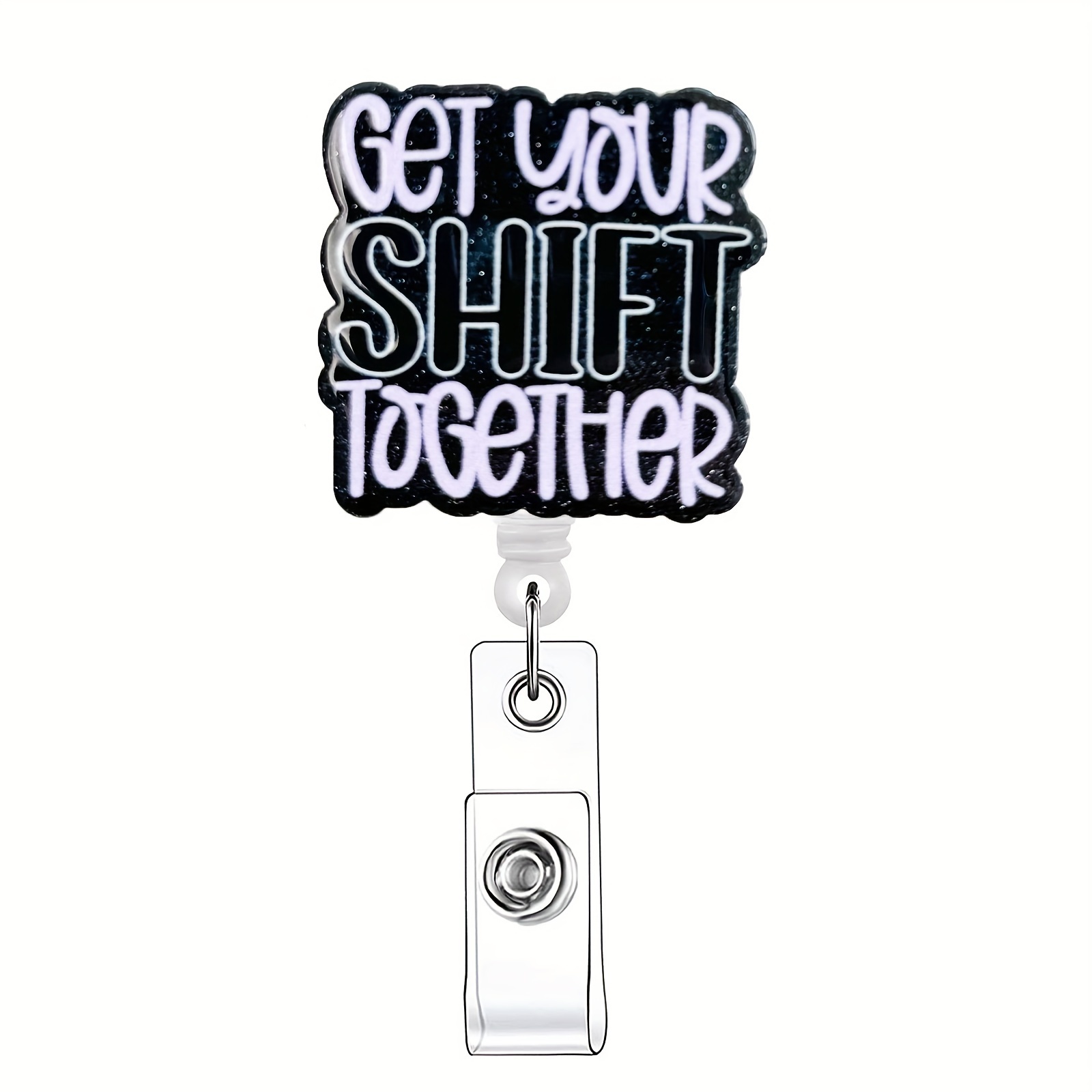 

Get Your Shift " Funny Acrylic Retractable Badge Reel With Id Clip - Nurses, Doctors, Students & Office Workers