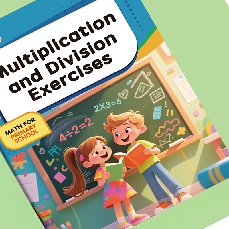 Children's Multiplication/division Practice Workbook: 4600 Math Multiplication/division Problems