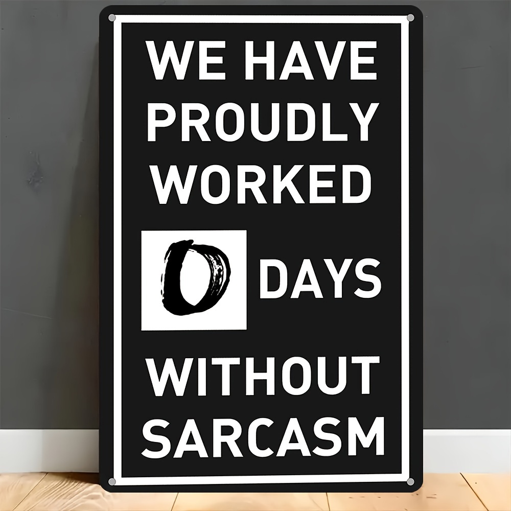 

Vintage Humor Iron Sign Plaque, 8"x12" - "we Have Proudly Worked 0 Days Without Sarcasm" - Pre-drilled For Easy Wall Hanging, Weather-resistant, For Indoor & Outdoor Decor, Multipurpose Use