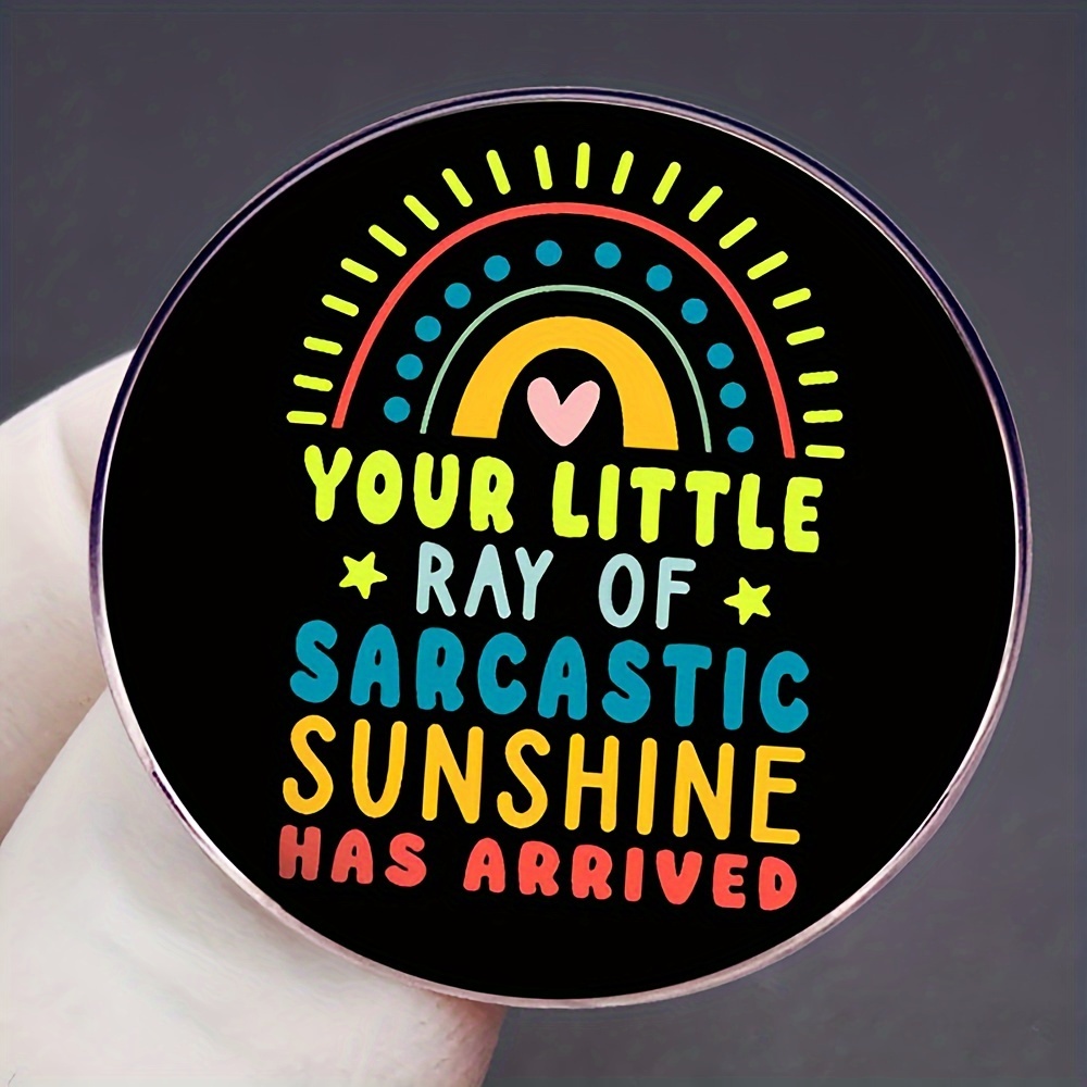 

1pc, 'your Little Ray Of Sarcastic Sunshine Has Arrived' Badge For Men, Funky Metal Enamel Multicolor With Rainbow Design Pin, Fashion Accessory For Backpacks, Hats, Clothing & Shoes