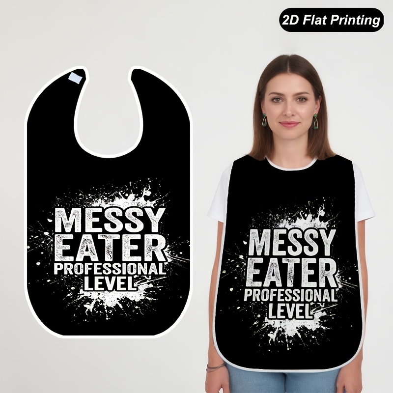 TEMU 1pc 2d Flat Messy Eater Quote Printed Bibs Fashionable Adult And Elderly For , Stylish Bib, Durable Construction, Easy To Clean, Easy To Grab,