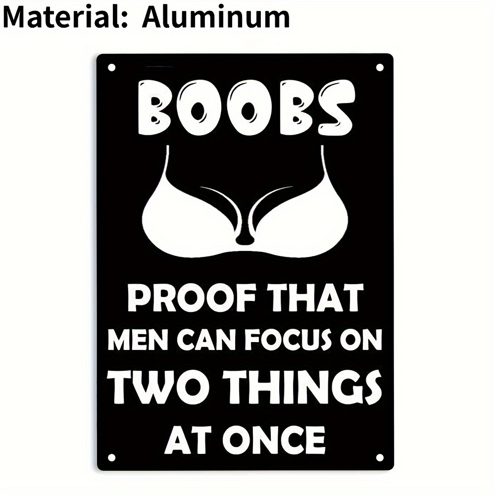 

1pc Boobs Proof That Men Can Focus On 2 Things At Once Sign Metal Aluminum Sign, Men Focus Poster ​for Home Office Bedroom Restaurants Cafes Pub Man Cave Wall Decor Plaque Sign 8x12in(20x30cm)