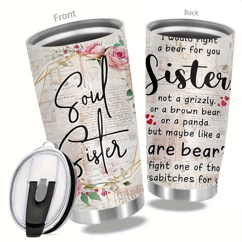 

20oz Stainless Steel Tumbler With Witty Quote, Soul Sister I Would Fight A Bear For You Sister Not A Graizzly, Double-walled Insulated, Spill-resistant Lid - Perfect Gift For Holidays & Birthdays