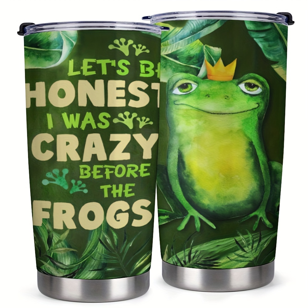 

1pc Frog Tumbler Cute Drinking Cup 20oz Lets Be Honest, I Was Crazy Before The Frogs Stainless Steel Mug Funny Animal Lover Gifts For Women
