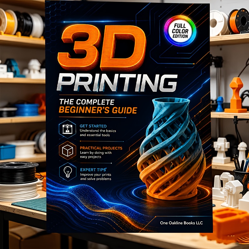 TEMU Starter' Guide To 3d Printing, Essential Technical Knowledge And Real-world Practical Tips, Practical Reference Book For Amateur 3d Makers