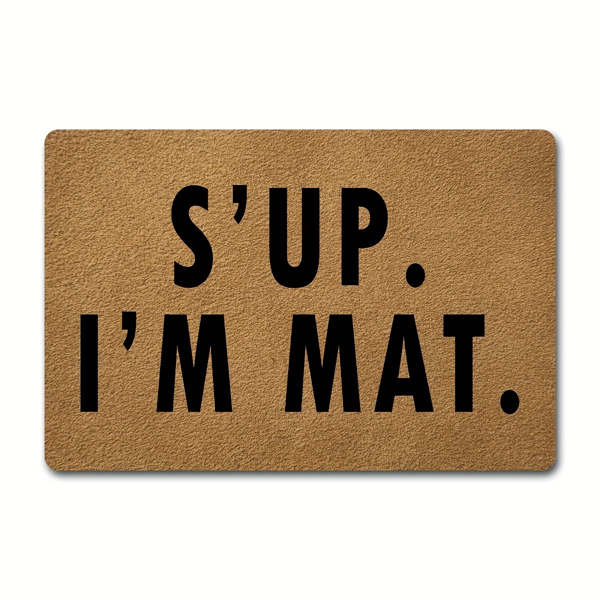 

I'm Mat 's Up" - Customizable : A And Décor , For , Entrances, And Personalized Rugs