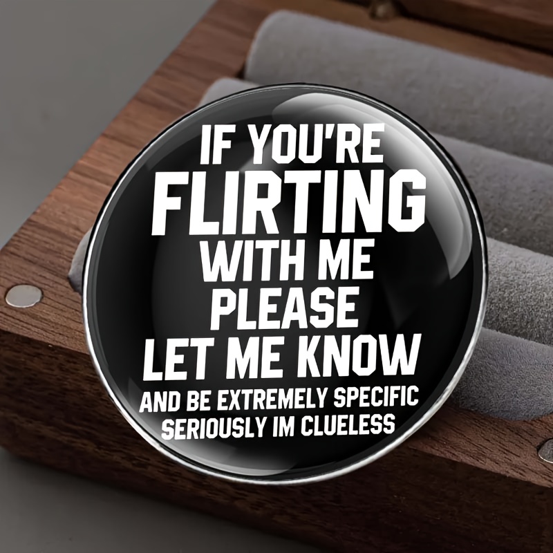 E-shop Wenn du mich flirtest, bitte sag es mir. Broschen aus Legierung sind eine tolle Ergänzung für Kleidung und Hüte, für Freunde, Klassenkameraden